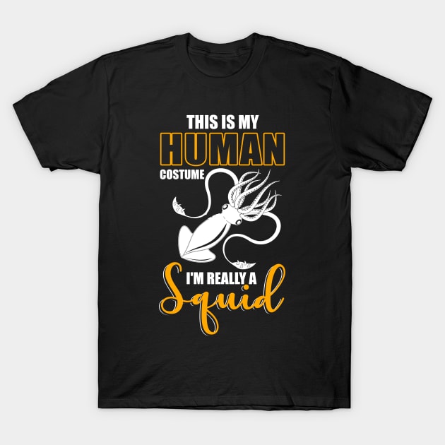 This Is My Human Costume I'm Really A Squid Shirt Halloween T-Shirt by blimbercornbread